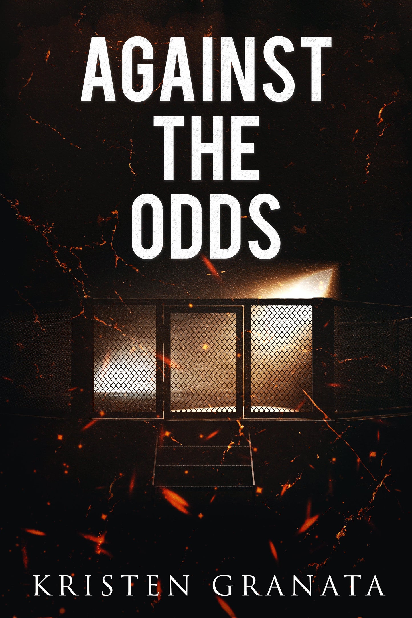 A dark, dramatic book cover for Against the Odds by Kristen Granata, Book 4 in the Collision Series. The title is displayed in bold white letters against a shadowy backdrop featuring an illuminated MMA cage, surrounded by fiery embers and cracks. The cover captures the intensity of this standalone MMA fighter workplace romance, where TJ Cutler—a fighter with a tragic past—and Carla Evans—a woman rebuilding her life—navigate passion, redemption, and the emotional scars of their pasts. Kristen Granata’s name