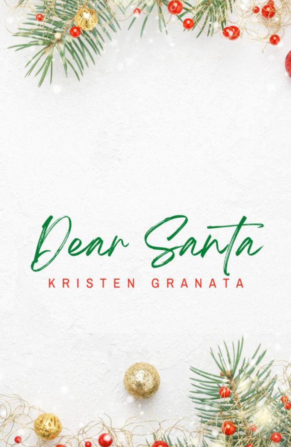 Dear Santa by Kristen Granata is a heartfelt holiday romance about a fake relationship that blurs the lines between business and love.