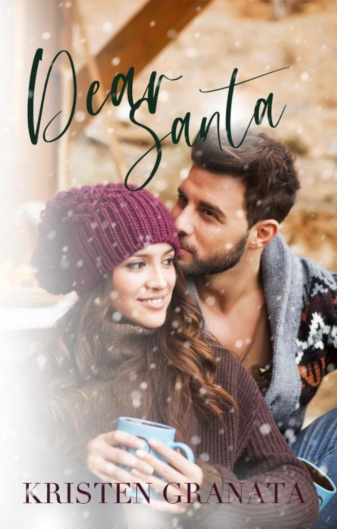 Dear Santa by Kristen Granata - a holiday romance where a woman hires a fake boyfriend for the holidays and finds unexpected love