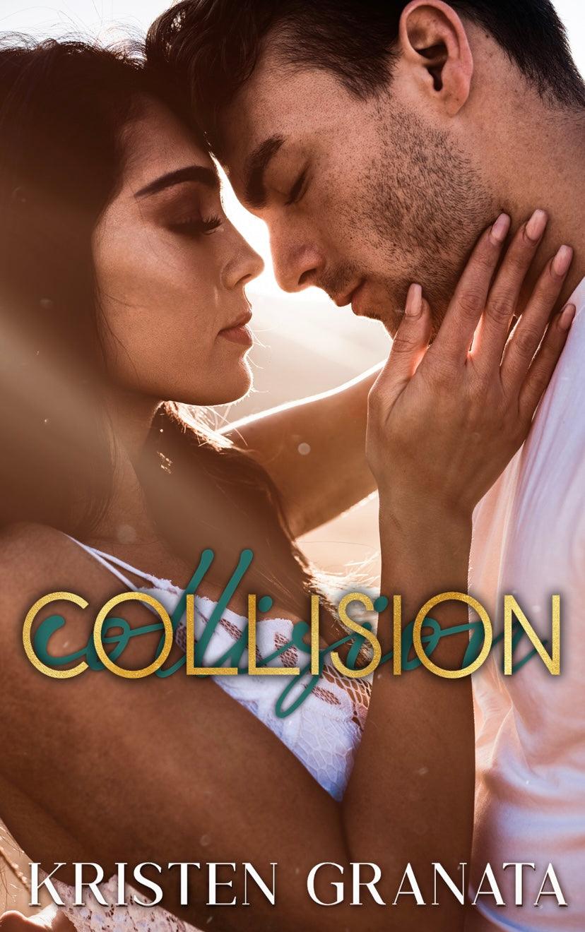 Collision, by Kristen Granata - A heartfelt reverse grumpy/sunshine romance about loss, healing, and vulnerability, as two guarded hearts fight to overcome a hidden truth.